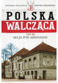 Polska Walcząca Tom 40 Akcja pod Aresenałem