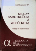Między samotnością a wspólnotą. Wstęp do filozofii religii
