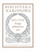 Biblioteka Narodowa 1919-2019 księga jubileuszowa serii