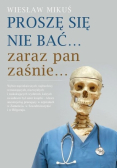 Proszę się nie bać zaraz pan zaśnie