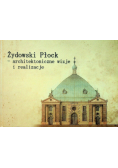 Żydowski Płock architektoniczne wizje i realizacje