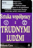 Sztuka współpracy z trudnymi ludźmi