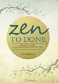 Zen To Done Proste sposoby na zwiększenie efektywności