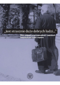 Jest strasznie dużo dobrych ludzi