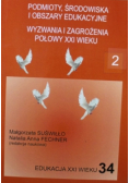 Podmioty, środowiska i obszary edukacyjne. Wyzwania i zagrożenia połowy XXI tom 2