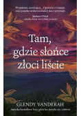 Tam, gdzie słońce złoci liście