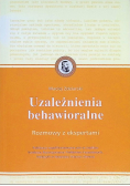 Uzależnienia behawioralne Rozmowy z ekspertami