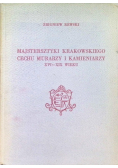 Majstersztyki krakowskiego cechu murarzy i kamieniarzy  XVI- XIX wieku