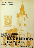 Arcybiskup Wygnaniec Eugeniusz Baziak Metropolita Lwowski