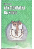 Arystokratka na koniu