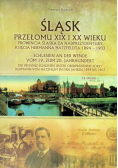 Śląsk przełomu XIX i XX wieku