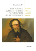 Styl poetycki Cypriana Norwida w przekładzie na język niemiecki.