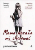 Mama kazała mi chorować