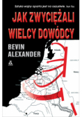 Jak zwyciężali wielcy dowódcy