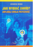 Jaki wybrać zawód Zaplanuj swoją przyszłość