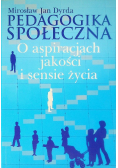 Pedagogika społeczna o aspiracjach jakości i sensie życia