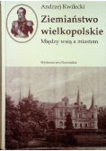 Ziemiaństwo wielkopolskie Między wsią a miastem