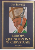 Jan Paweł II - Europa Zjednoczona w Chrystusie