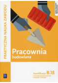 Pracownia budowlana Kwalifikacja B.18 Praktyczna nauka zawodu