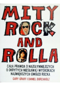 Mity rock and rolla Cała prawda o najsłynniejszych i okrytych niesławą wyskokach największych gwiazd rocka