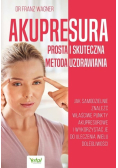 Akupresura prosta i skuteczna metoda uzdrawiania
