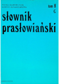 Słownik prasłowiański Tom 8 G