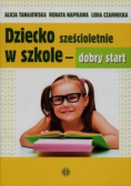 Dziecko sześcioletnie w szkole - dobry start