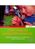 Dzieci stają się przyjaciółmi przyrody