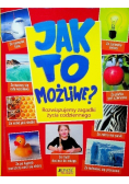 Jak to możliwe Rozwiązujemy zagadki życia codziennego