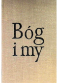Bóg i my. W stronę Chrystusa
