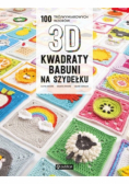 Kwadraty babuni na szydełku 100 trójwymiarowych wzorów