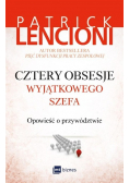 Cztery obsesje wyjątkowego szefa