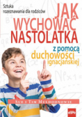Jak wychować nastolatka z pomocą duchowości ignacjańskiej