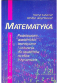 Matematyka Podstawowe wiadomości teoretyczne i ćwiczenia dla studentów studiów inżynierskich