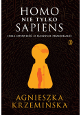 Homo (nie tylko) sapiens. Inna opowieść o naszych przodkach