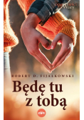Będę tu z tobą