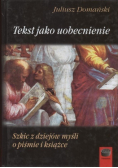 Tekst jako uobecnienie Szkic z dziejów myśli o piśmie i książce