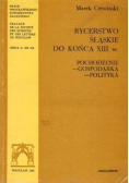 Rycerstwo Śląskie do końca XIII w Biogramy i rodowody
