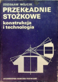 Przekładnie stożkowe Konstrukcja i technologia