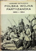 Polska wojna partyzancka  1863 - 1864