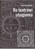Ku teatrowi ubogiemu