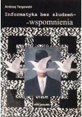 Informatyka bez złudzeń wspomnienia