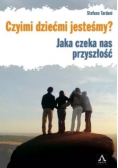 Czyimi dziećmi jesteśmy? Jaka czeka nas przyszłość