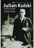 Julian Kulski Prezydent okupowanej walczącej Warszawy