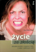 Życie ze złością Jak sobie poradzić z napadami złości u siebie i najbliższych osób