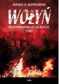 Wołyń Wspomnienia ocalałych Tom 1