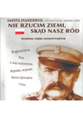 Nie rzucim ziemi, skąd nasz ród