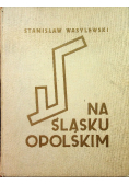 Na Śląsku Opolskim