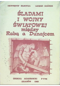 Śladami I Wojny Światowej miedzy Rabą a Dunajcem