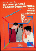 Jak postępować z Agresywnym uczniem